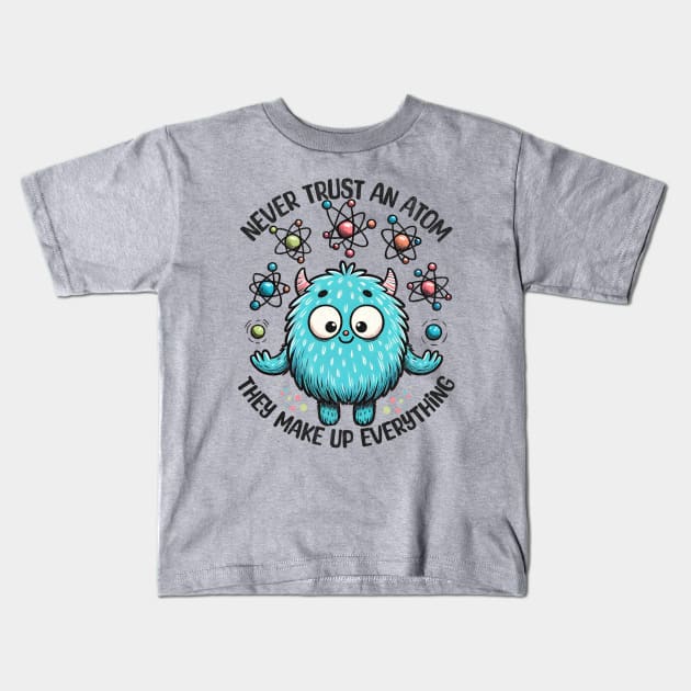 Never Trust An Atom Cute Monster Kids T-Shirt by BeanStiks